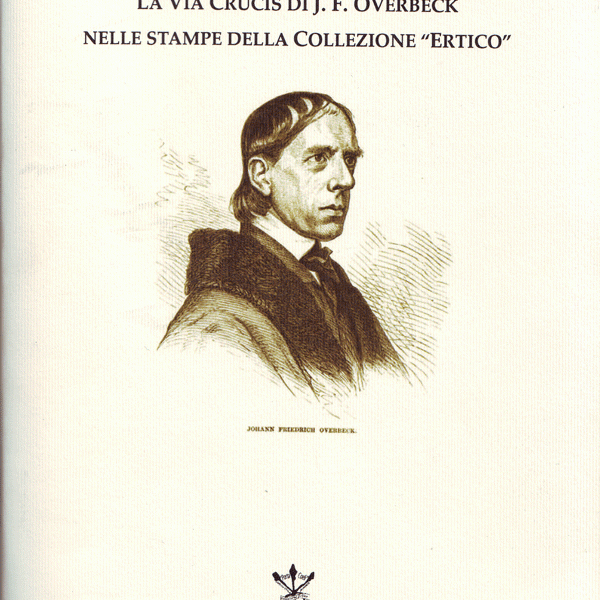 La Via Crucis di J. F. Overbeck nelle stampe della collezione “Ertico”