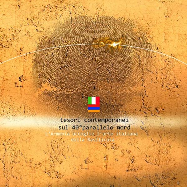 Tesori contemporanei sul 40° parallelo nord: l'Armenia accoglie l'arte italiana dalla Basilicata